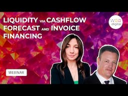 Webinar: Liquidity via Cashflow Forecast and Invoice Financing