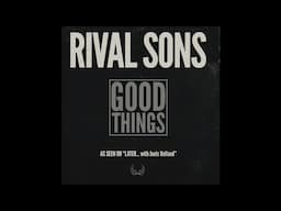 Rival Sons - Good Things (Radio Edit)