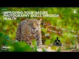 Improving Your Nature Photography Skills Through Health -