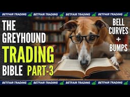 The Greyhound Trading Bible - Part 3 | Bell Curves + Bumps