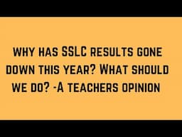 Opinion- Why this year SSLC results have come down? What can teachers and government do?