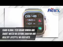 Isang global tech brand ibinida ang smart watch na kayang sabayan ang healthy lifestyle ng user nito