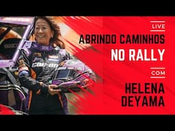 LIVE - Abrindo caminhos no Rally, com Helena Deyama