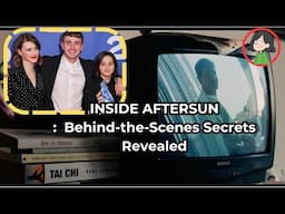 Aftersun Behind the Scenes Secrets and facts