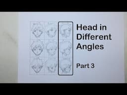 How to Draw Anime: Head in Different Angles Part 3 (Right Column) [Slow Narrated Tutorial]