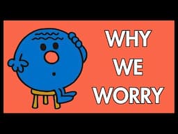 Why We Worry