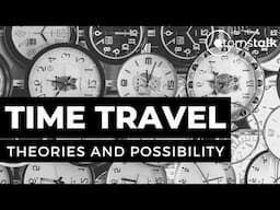 Is Time Travel Possible? | The Science Behind Time Travel