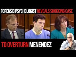 Forensic Psychologist Reveals Shocking Case to Overturn Menendez