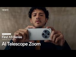 OPPO Find X8 Series | AI Telescope Zoom