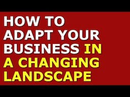 How to Adapt Your Business in a Changing Landscape | Starting a Business