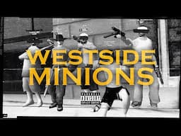 The Westside Minions | PART II