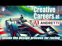 Creative Careers that PAY: A look Inside the Design Process for Racing at Andretti