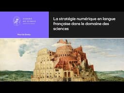 [Colloque] Paul de Sinety - Stratégie numérique - Une Babel des sciences ? - Académie des sciences