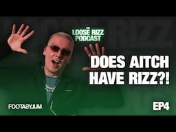 Aitch talks about his relationships?! | The Loose Rizz Podcast Ep 4 @Footasylumofficial