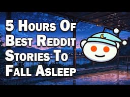 5 HOURS Of Reddit Stories To Fall Asleep To | Best Reddit Stories Compilations