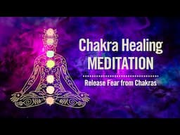 Guided Chakra Meditation for Fear Release