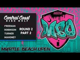 2024 Myrtle Beach Open | Round 2 Part 2 | Freeman, Robinson, Turner, Mahoney