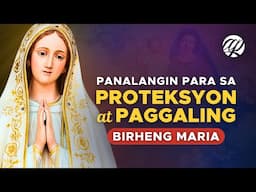 PANALANGIN: Proteksyon at Paggaling ng mga Maysakit sa tulong ni MARIA • Tagalog Prayer