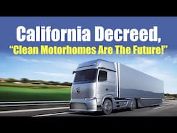 The Future Of RVing Is Here: EV Motorhomes! #CARB #EVs #commentary