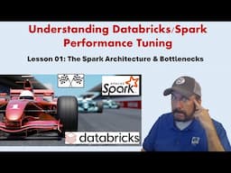 Understanding Databricks & Apache Spark Performance Tuning: Lesson 01 - Spark Architecture