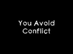 Ways You DESTROY Your Own Love Life: You Avoid Conflict