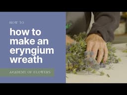 How to Make a Eryngium Thistle Wreath - Wholesale Flowers & Academy of Flowers UK