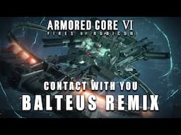 Armored Core VI Balteus Epic Version (Remix of Contact With You)