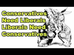 Liberals Need Conservatives, Conservatives Need Liberals