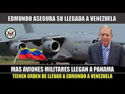 AVIONES MILITARES tienen ORDEN de LLEVAR a EDMUNDO a VENEZUELA desde PANAMA