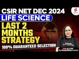 Last 2 Months Strategy For CSIR NET 2024 | CSIR NET Dec 2024 | Life Science | Deepshikha Mam