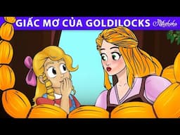 Giấc mơ của Goldilocks 💛 | Truyện cổ tích Việt Nam | Phim hoạt hình cho trẻ em