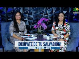 ¡Ocúpate De Tu Salvación! - Programa De Mujer A Mujer