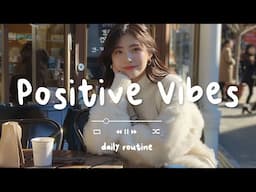 【作業用BGM】一日を笑顔でスタート！心弾むポップソングでハッピー気分 🌞 Positive Vibes - Daily Routine