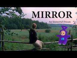 I Dream of Immortality: Tarkovsky’s Mirror (1975)