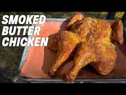 Smoked Butter Chicken So Easy Anyone Can Make It! | Ash Kickin' BBQ