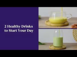 2 Healthy Drinks to Start Your Day