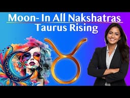 Moon, as Feelings – in All Nakshatras – Taurus Rising