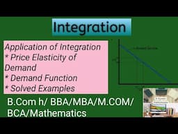 Application of Integration | Integration | Price Elasticity of Demand | Solved Examples | B.com h