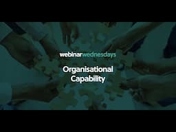 Webinar Wednesday: Organisational Capability