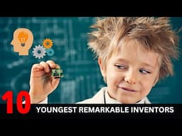 Top 10 Youngest Remarkable Inventors | Top 10 Young Inventors From Different Countries -District10TV