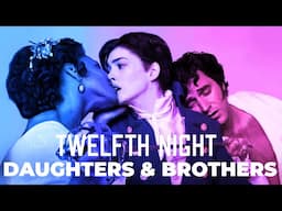 Daughters & Brothers: Twelfth Night