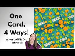 One Card, 4 Ways! ADVANCED Die Cut Details for Card Makers and Paper Crafters