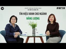 Tín hiệu xanh cho ngành năng lượng | Giám đốc thương mại Tập đoàn SP Group Trần Thị Hoàng Yến | 5W1H