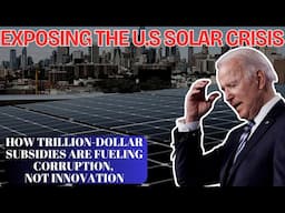 Why Has the U.S. Trillion-Dollar Clean Energy Subsidy Failed? U.S Solar Companies Face Bankruptcy.