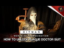 HITMAN WoA | How To Unlock Plague Doctor Suit | Surgical Procedure Challenge | Walkthrough