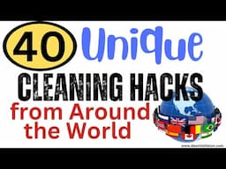 40 Unique Cleaning Hacks from Around the World