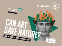 T.R.E.E. Talks: Can Art Save Nature