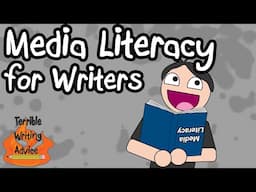 MEDIA LITERACY FOR WRITERS  - Terrible Writing Advice