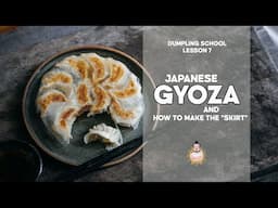 Dumpling School #7 | Japanese Gyoza (including the "Skirt") | 餃子