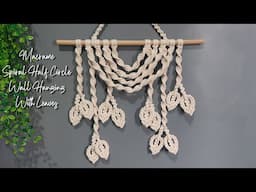 DIY Macrame Spiral Half Circle Wall Hanging With Leaves | Macrame Wall Hanging Tutorial